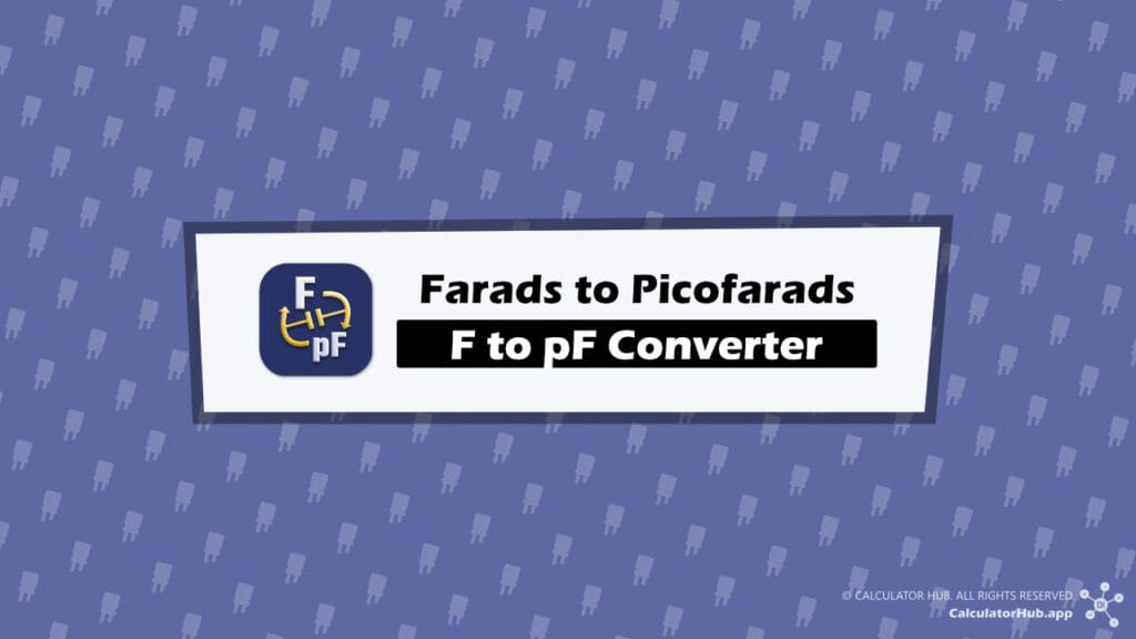 Farads (F) to Picofarads (pF) Converter